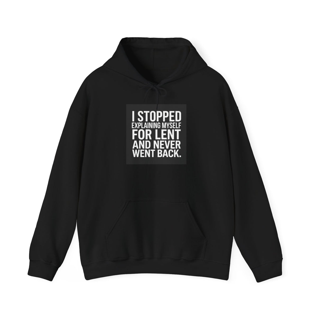 Lent Humor Hoodie - "I Stopped Explaining Myself for Lent and Never Went Back" Pullover