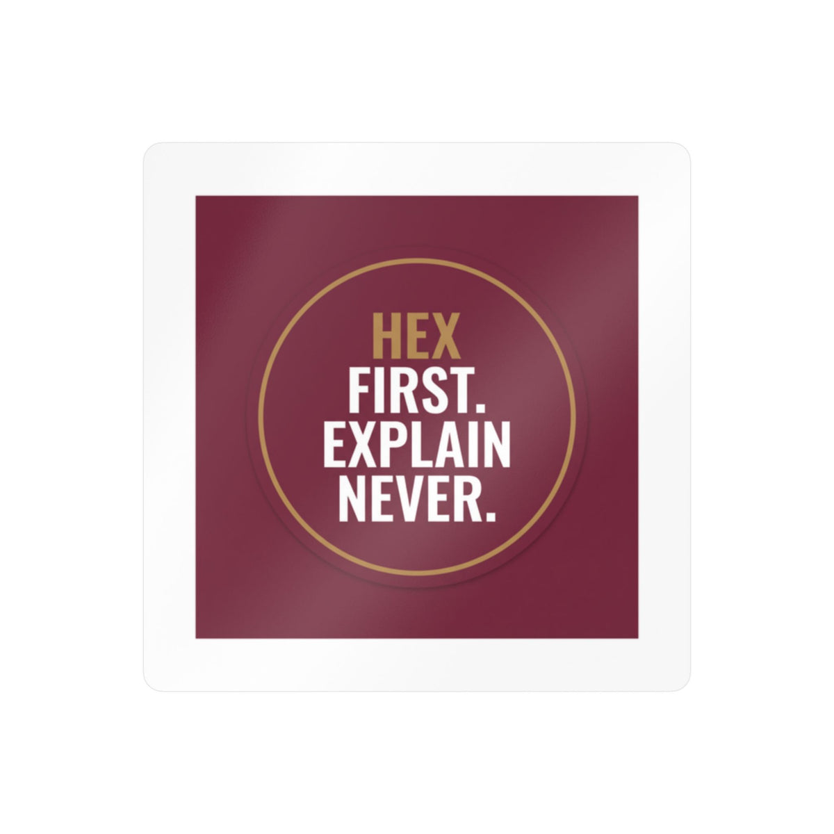 Kiss-Cut Vinyl Decal — “Hex First. Explain Never.” Bold Maroon Sticker for Laptops, Water Bottles & Windows