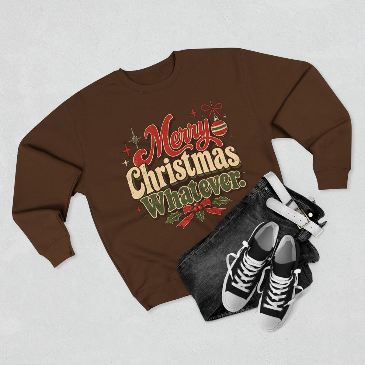 Merry Christmas Whatever Sweatshirt
