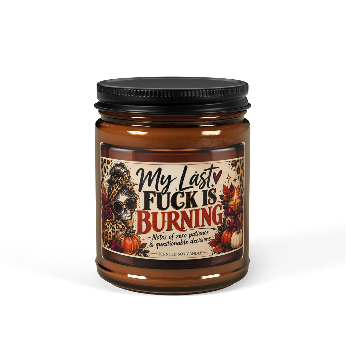 My Last Fuck Is Burning Candle | Scented Soy in Amber Jar