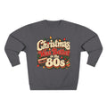 Christmas Was Better in the 80s Retro Crewneck Sweatshirt