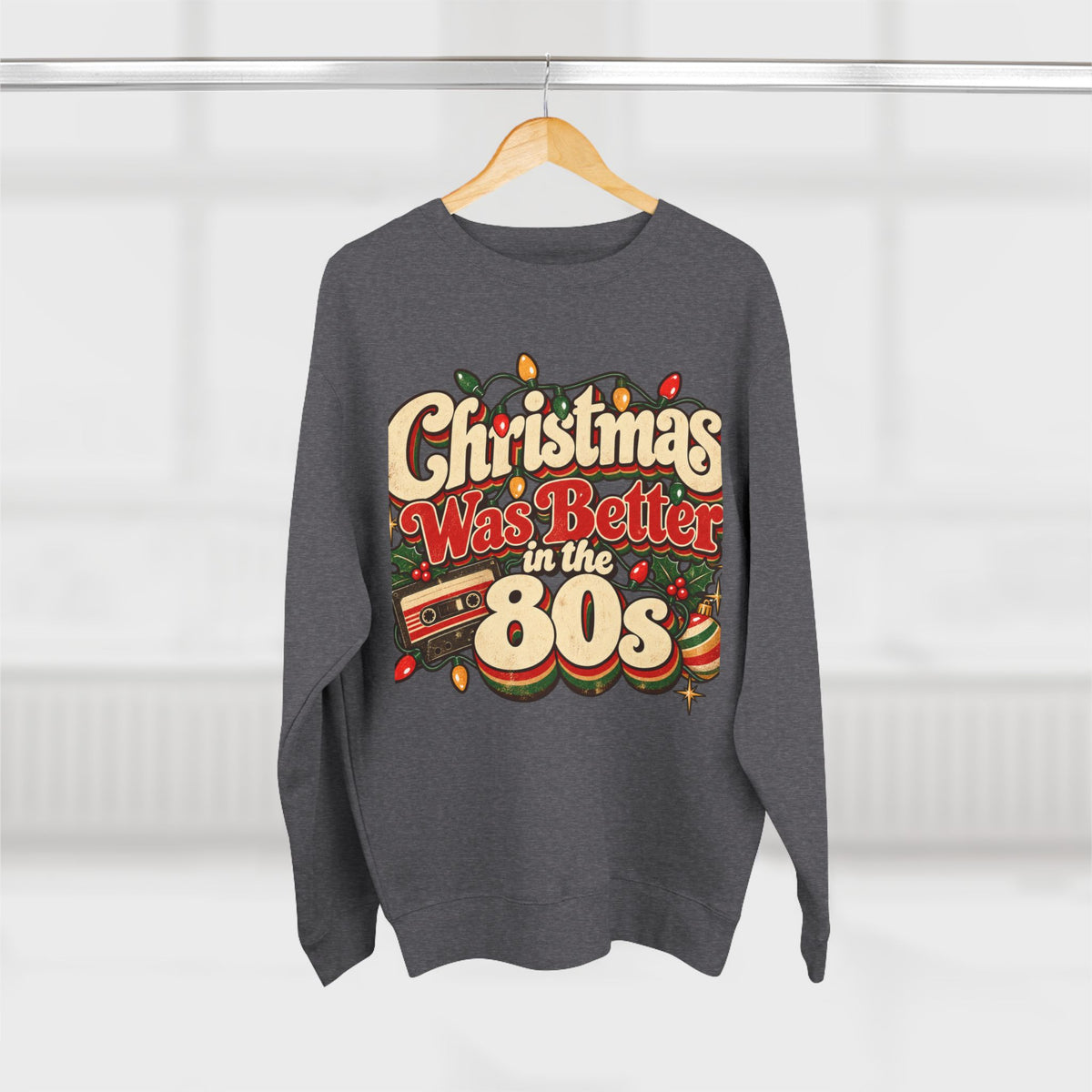 Christmas Was Better in the 80s Retro Crewneck Sweatshirt