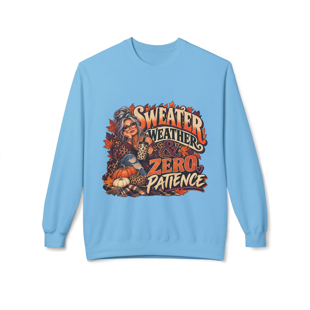 Sweatshirt — "Sweater Weather, Zero Patience" Fall Graphic Crewneck