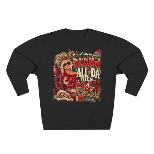 Christmas Sweatshirt - "Sleigh All Day Then Slay" Funny Holiday Crewneck
