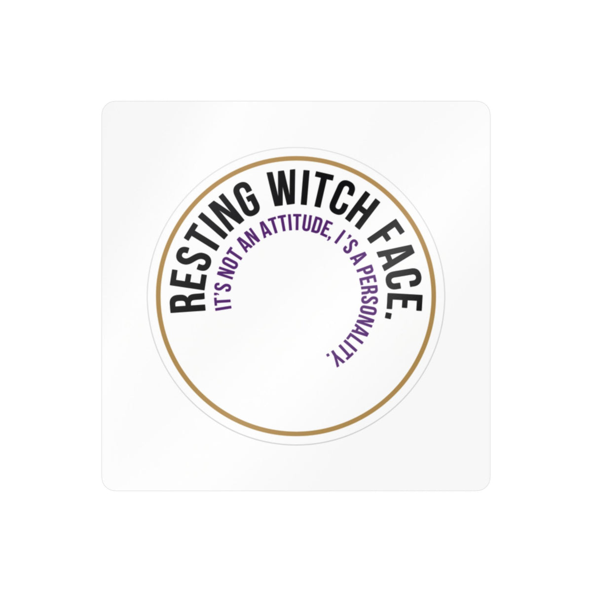 Resting Witch Face Vinyl Sticker — "It's Not An Attitude, It's A Personality" Kiss-Cut Decal