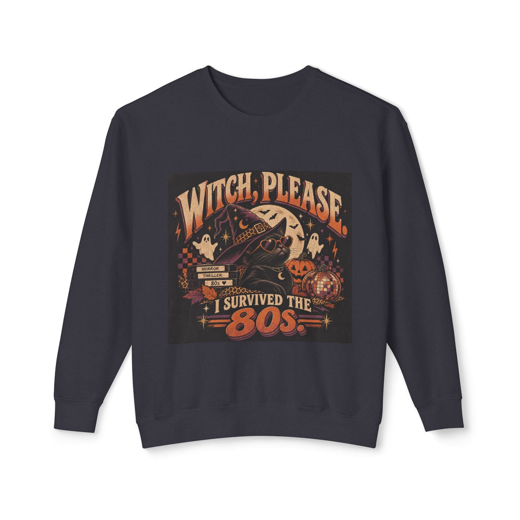 Witch, Please – I Survived the 80s Sweatshirt