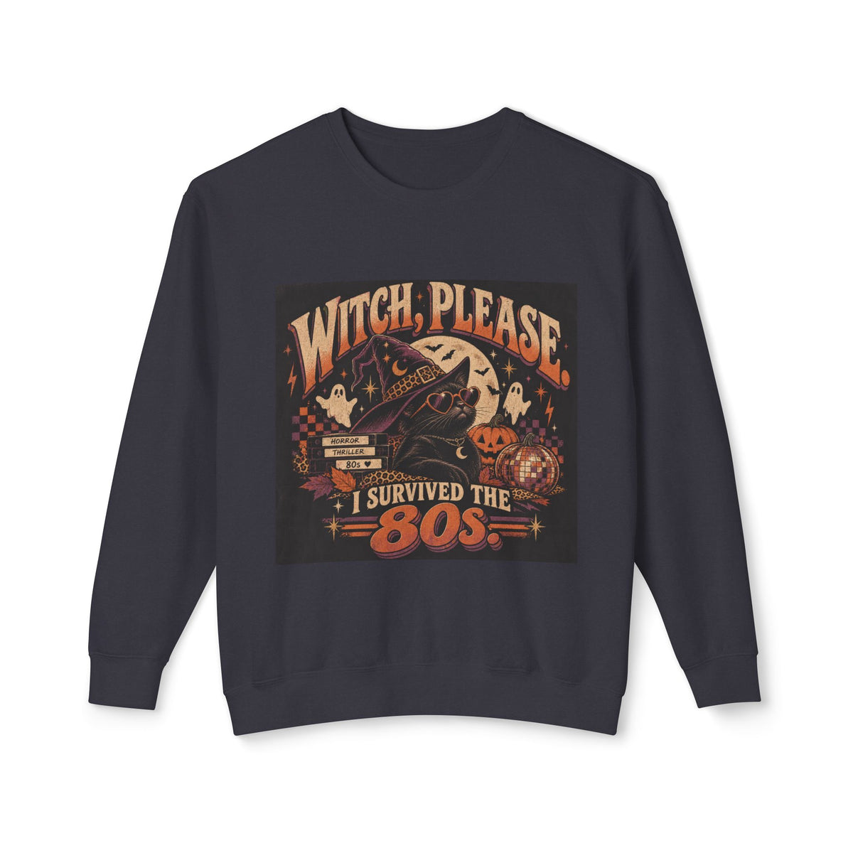 Witch, Please – I Survived the 80s Sweatshirt