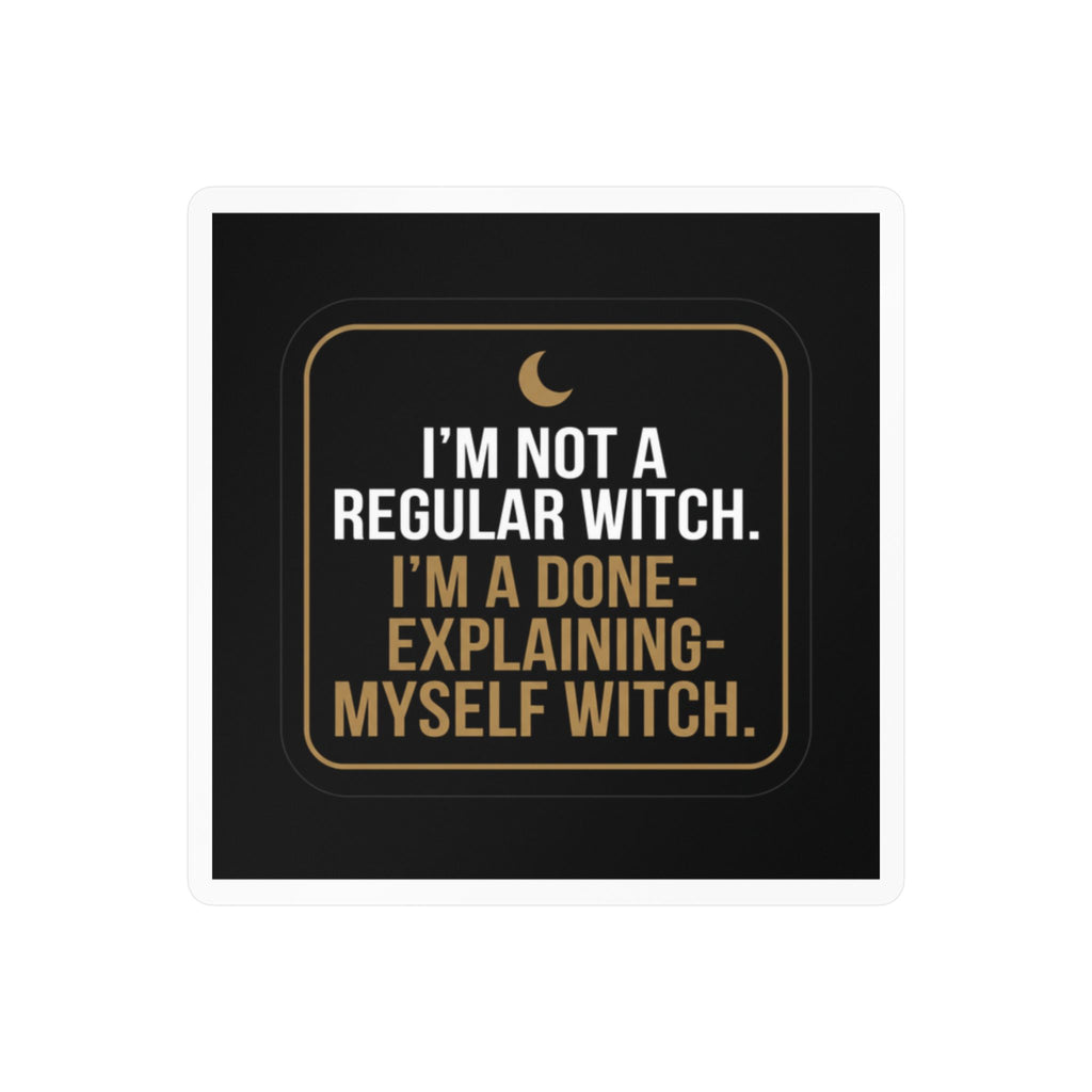 I'm Not a Regular Witch Kiss-Cut Vinyl Sticker — Funny Witch Quote Decal