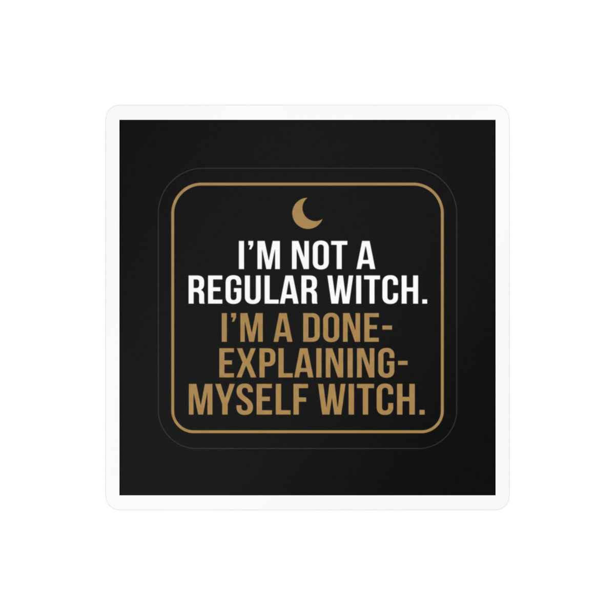 I'm Not a Regular Witch Kiss-Cut Vinyl Sticker — Funny Witch Quote Decal
