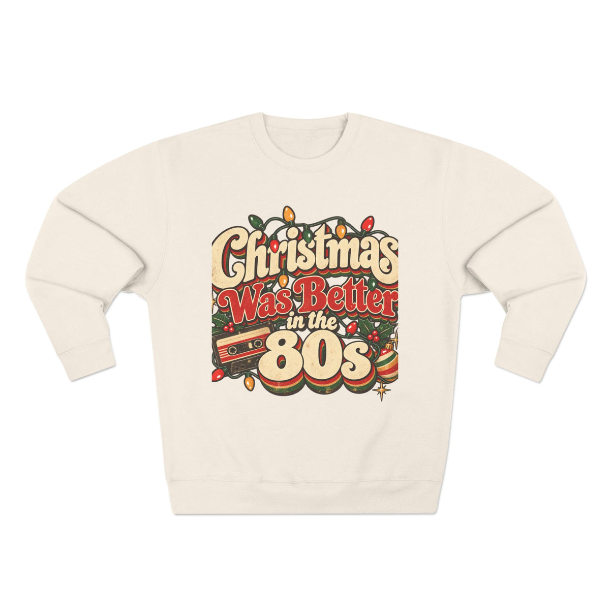 Christmas Was Better in the 80s Retro Crewneck Sweatshirt