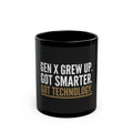 Gen X Grew Up Mug — "Gen X Grew Up. Got Smarter. Got Technology." Black Coffee Mug