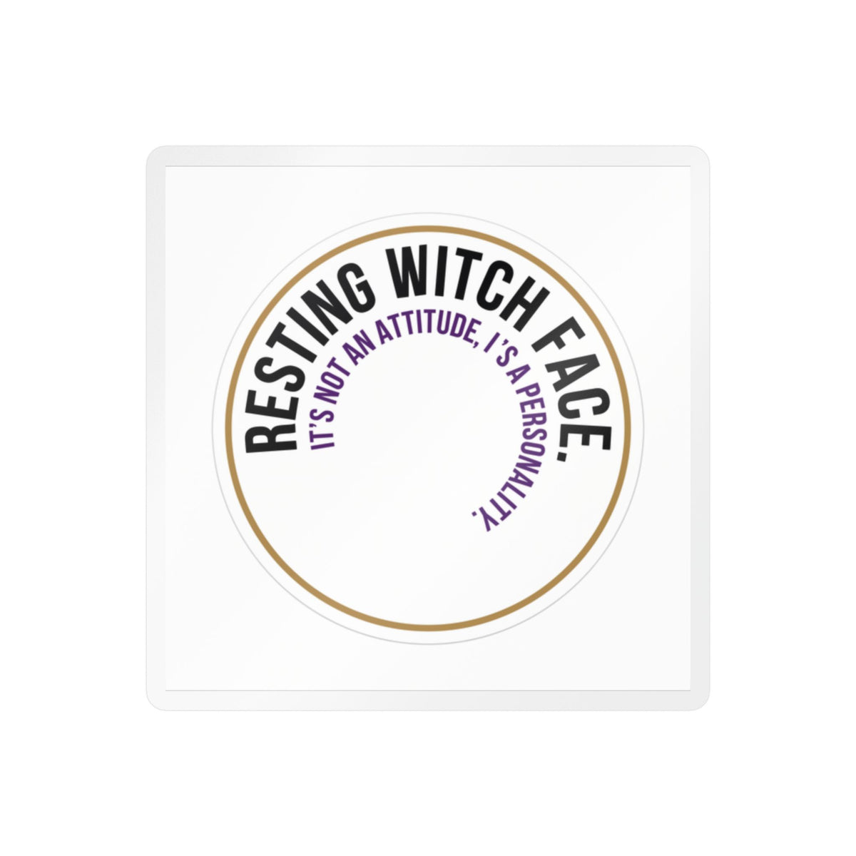 Resting Witch Face Vinyl Sticker — "It's Not An Attitude, It's A Personality" Kiss-Cut Decal