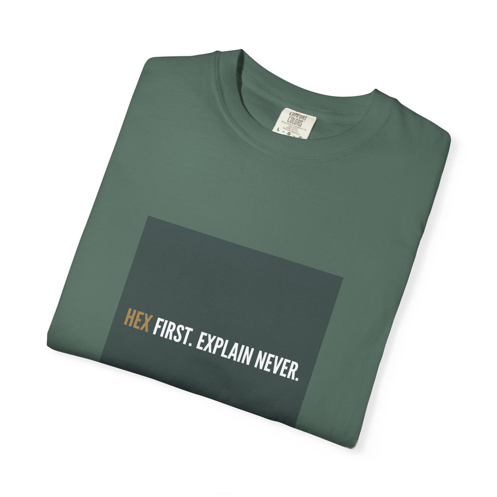 Hex First. Explain Never. T-Shirt