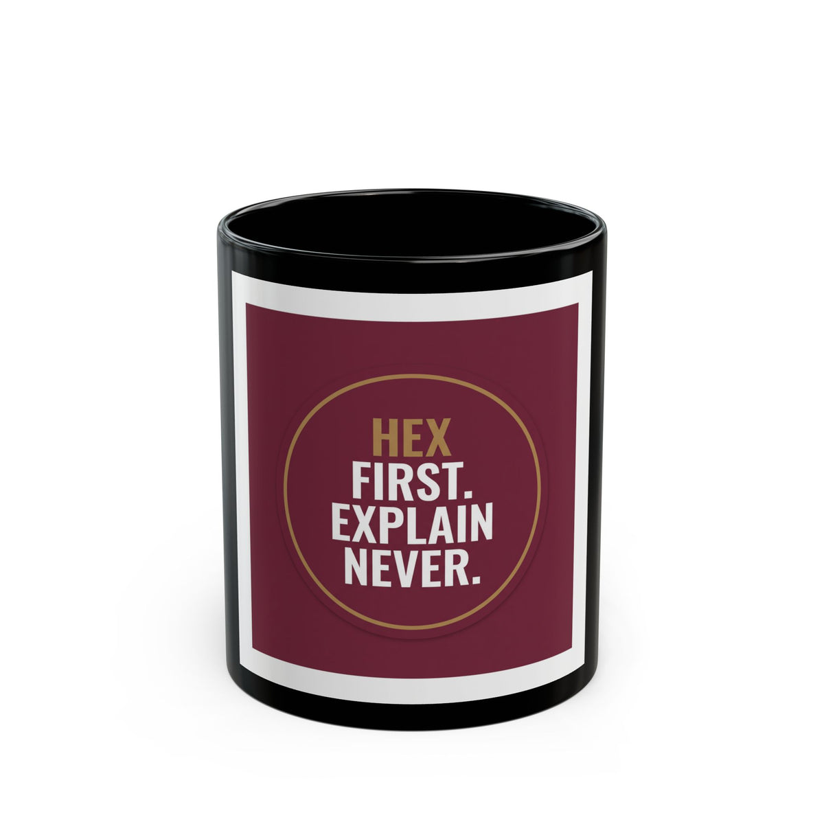 HEX First. Explain Never. Coffee Mug - Funny Witchy Hex Humor 11oz/15oz
