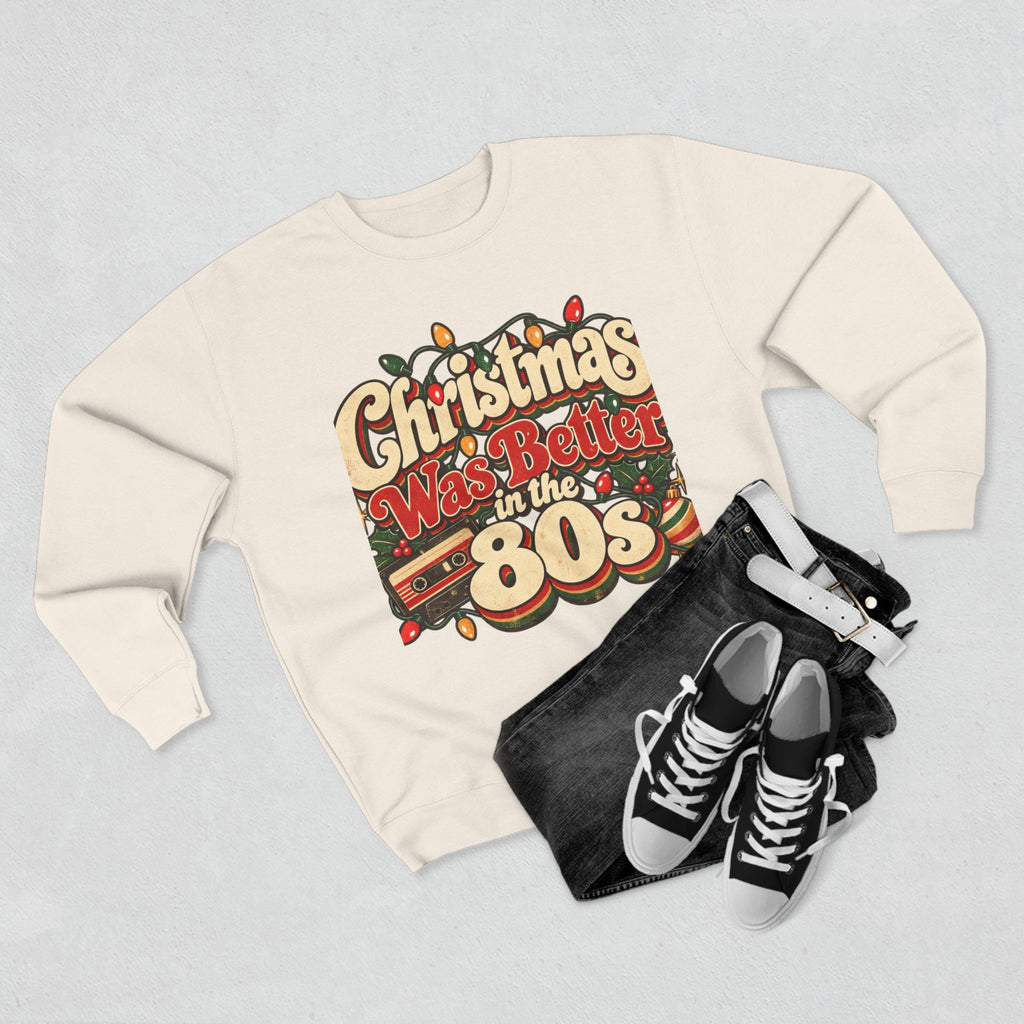 Christmas Was Better in the 80s Retro Crewneck Sweatshirt