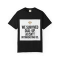 We Survived Dial-Up Tee — Funny Retro Internet Nostalgia T-Shirt (AI Isn’t Intimidating Us)