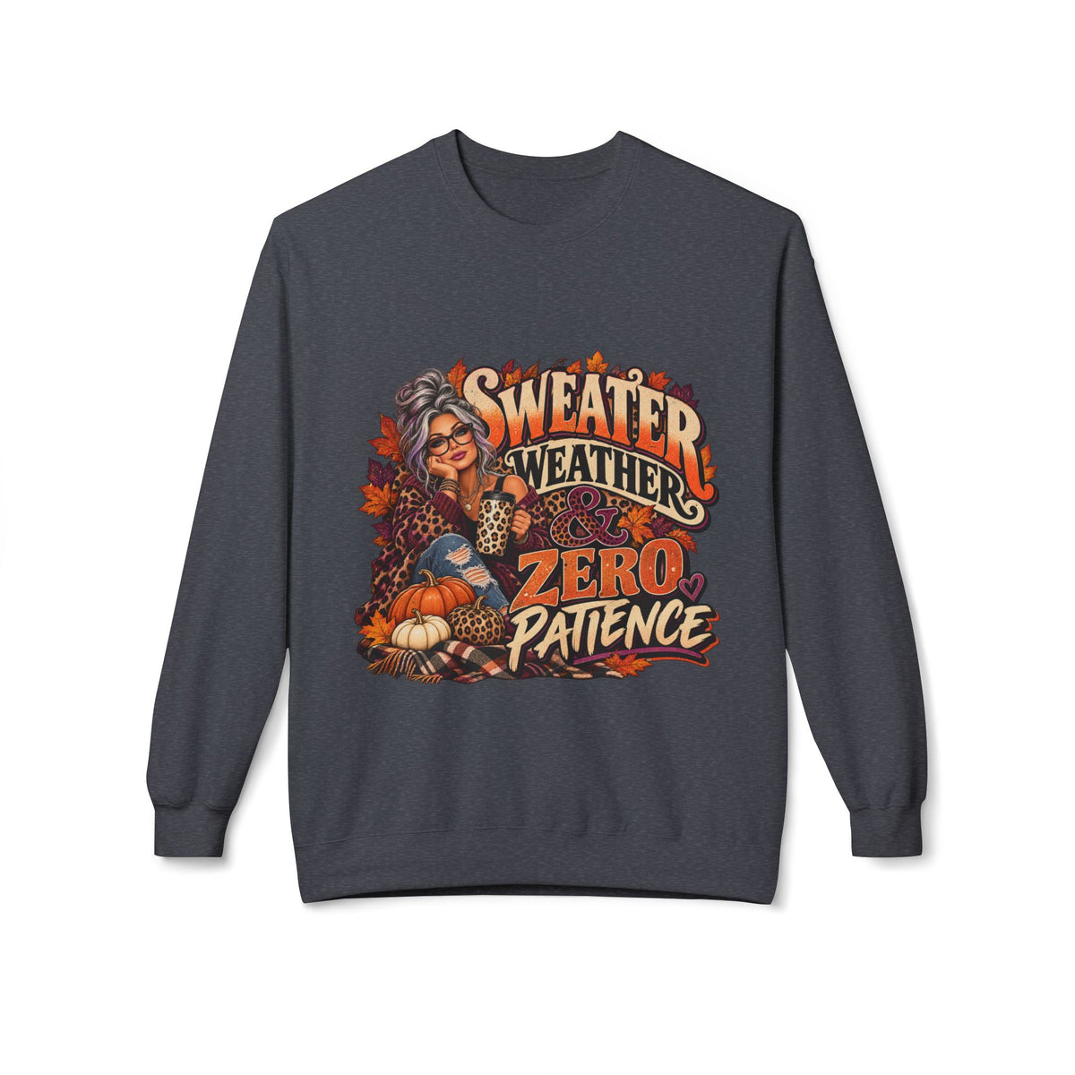 Sweatshirt — "Sweater Weather, Zero Patience" Fall Graphic Crewneck
