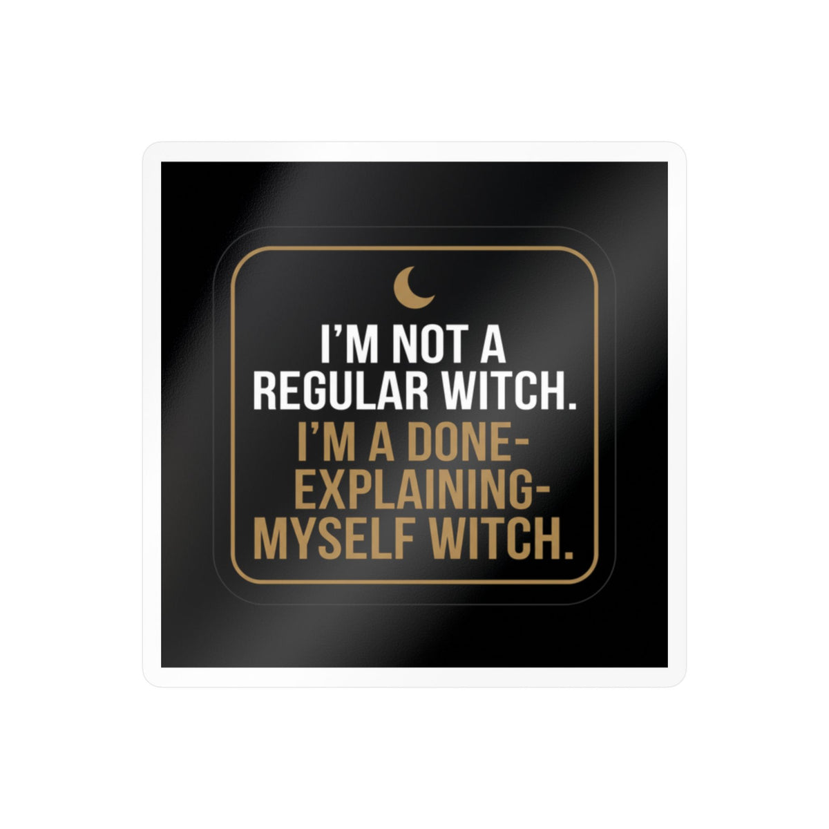 I'm Not a Regular Witch Kiss-Cut Vinyl Sticker — Funny Witch Quote Decal