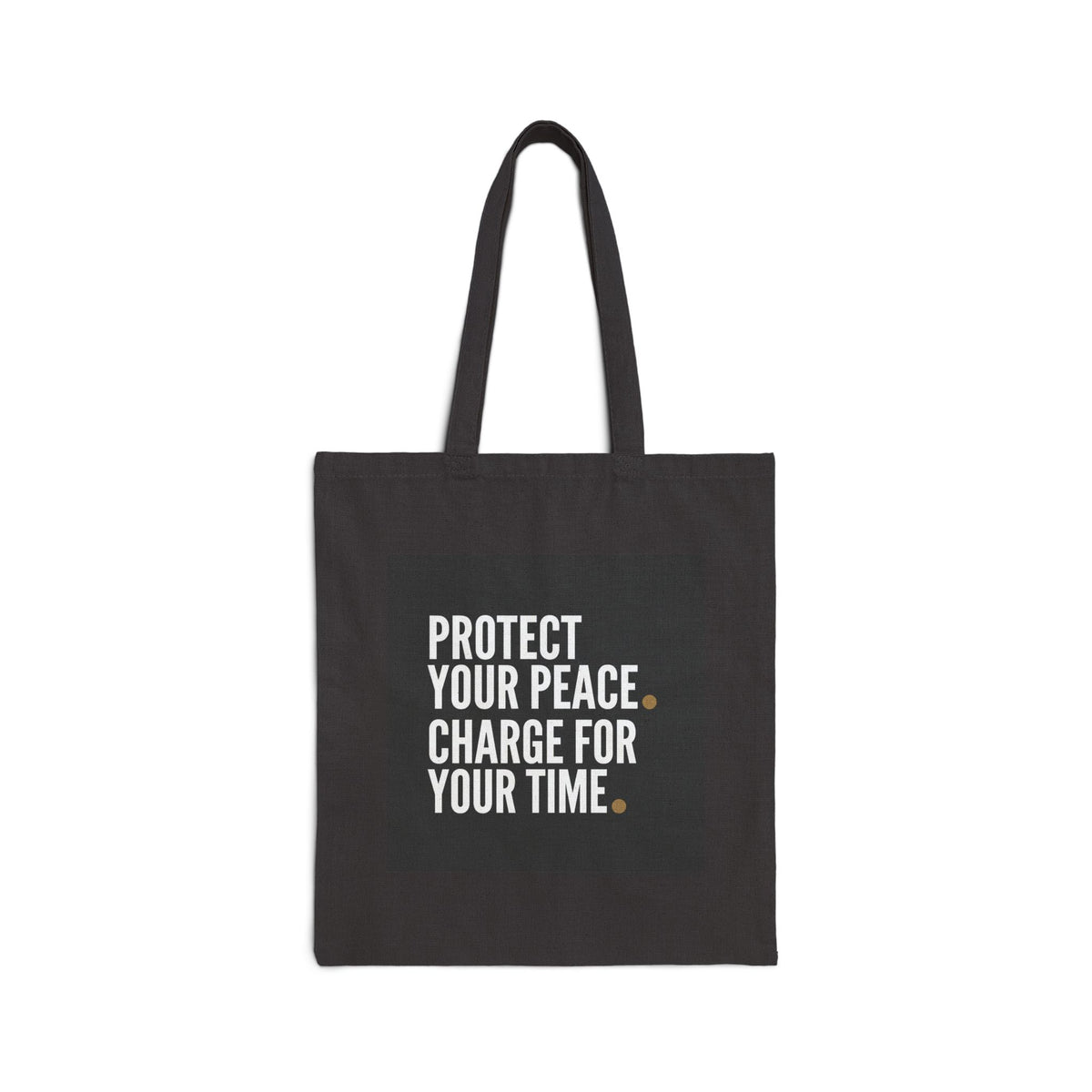 Tote Bag — "Protect Your Peace. Charge for Your Time." Canvas Market Tote