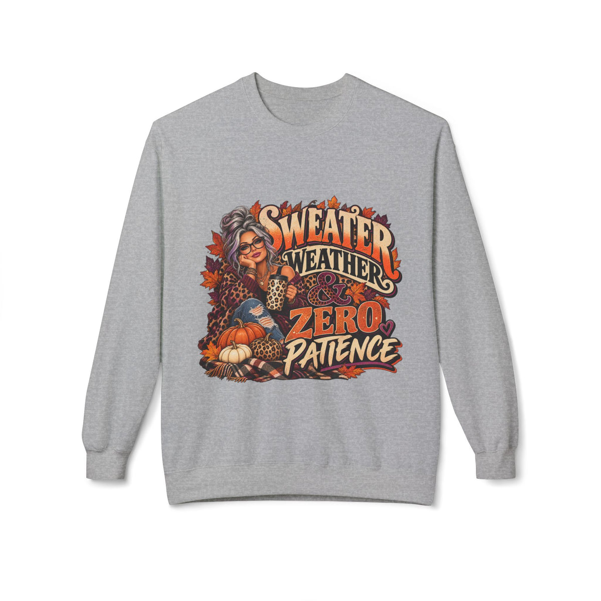 Sweatshirt — "Sweater Weather, Zero Patience" Fall Graphic Crewneck