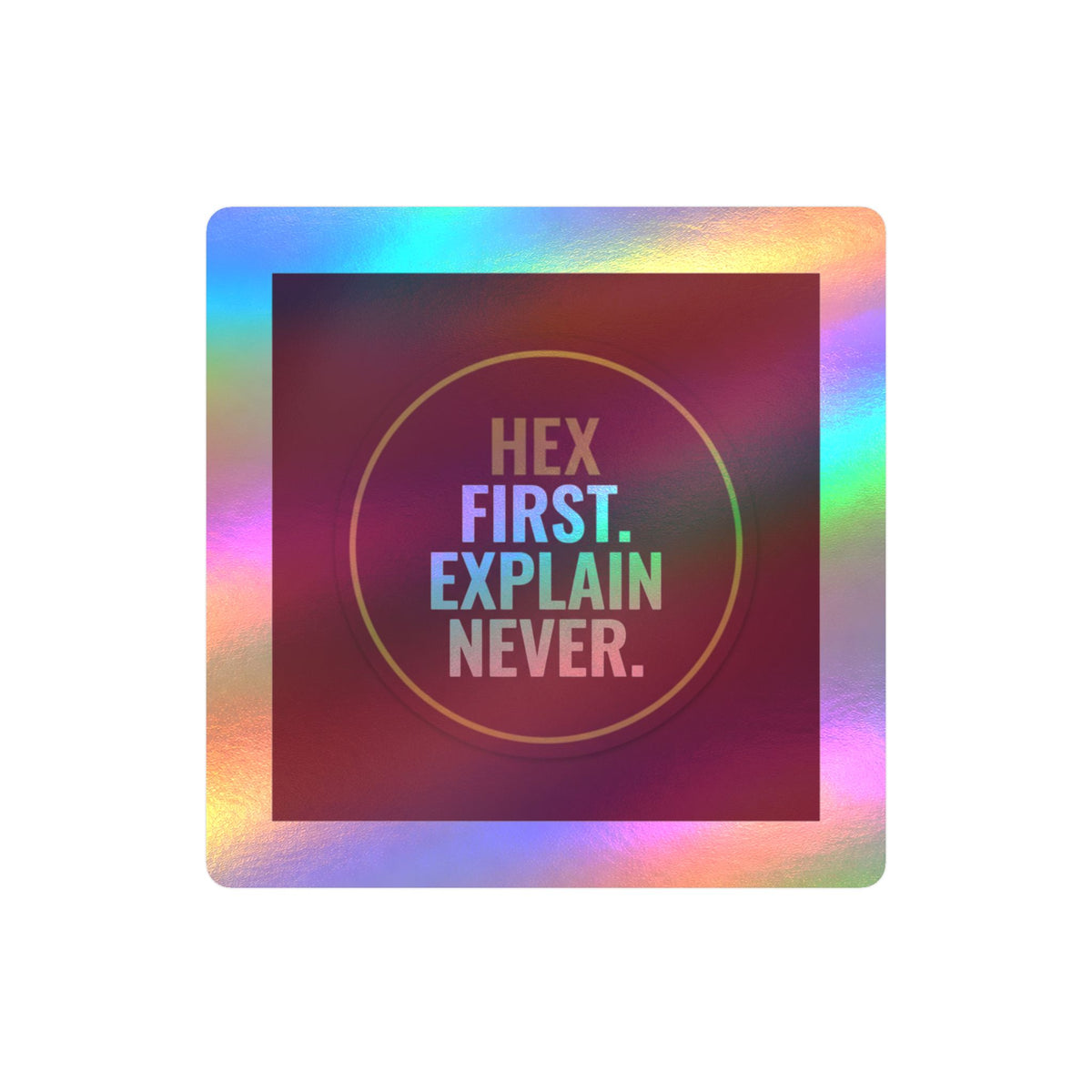 Kiss-Cut Vinyl Decal — “Hex First. Explain Never.” Bold Maroon Sticker for Laptops, Water Bottles & Windows
