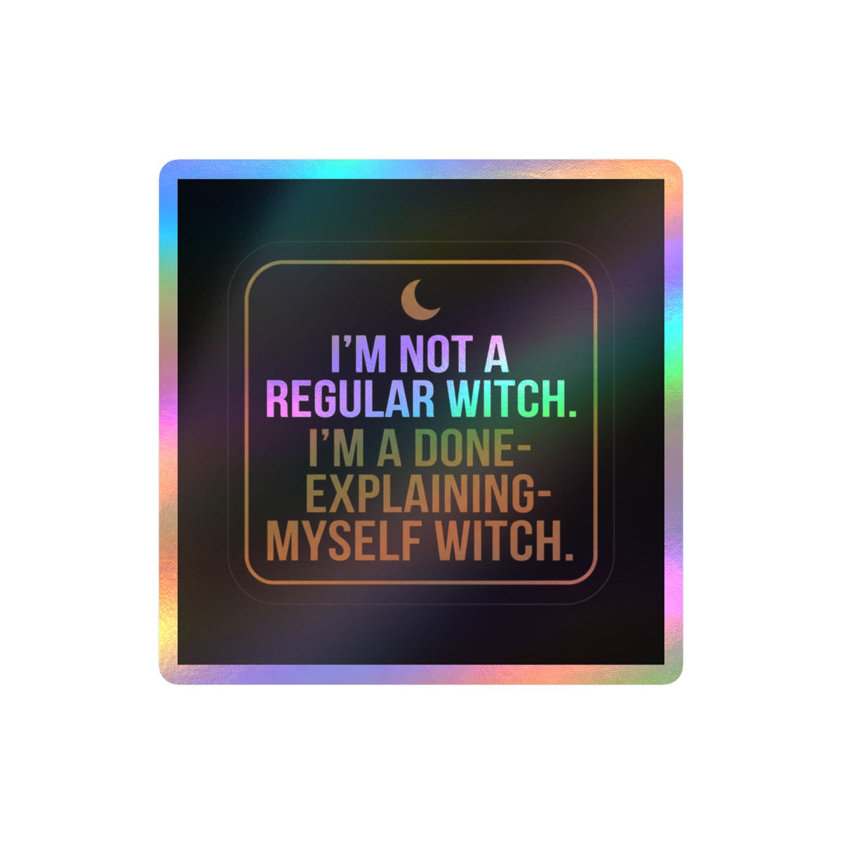 I'm Not a Regular Witch Kiss-Cut Vinyl Sticker — Funny Witch Quote Decal