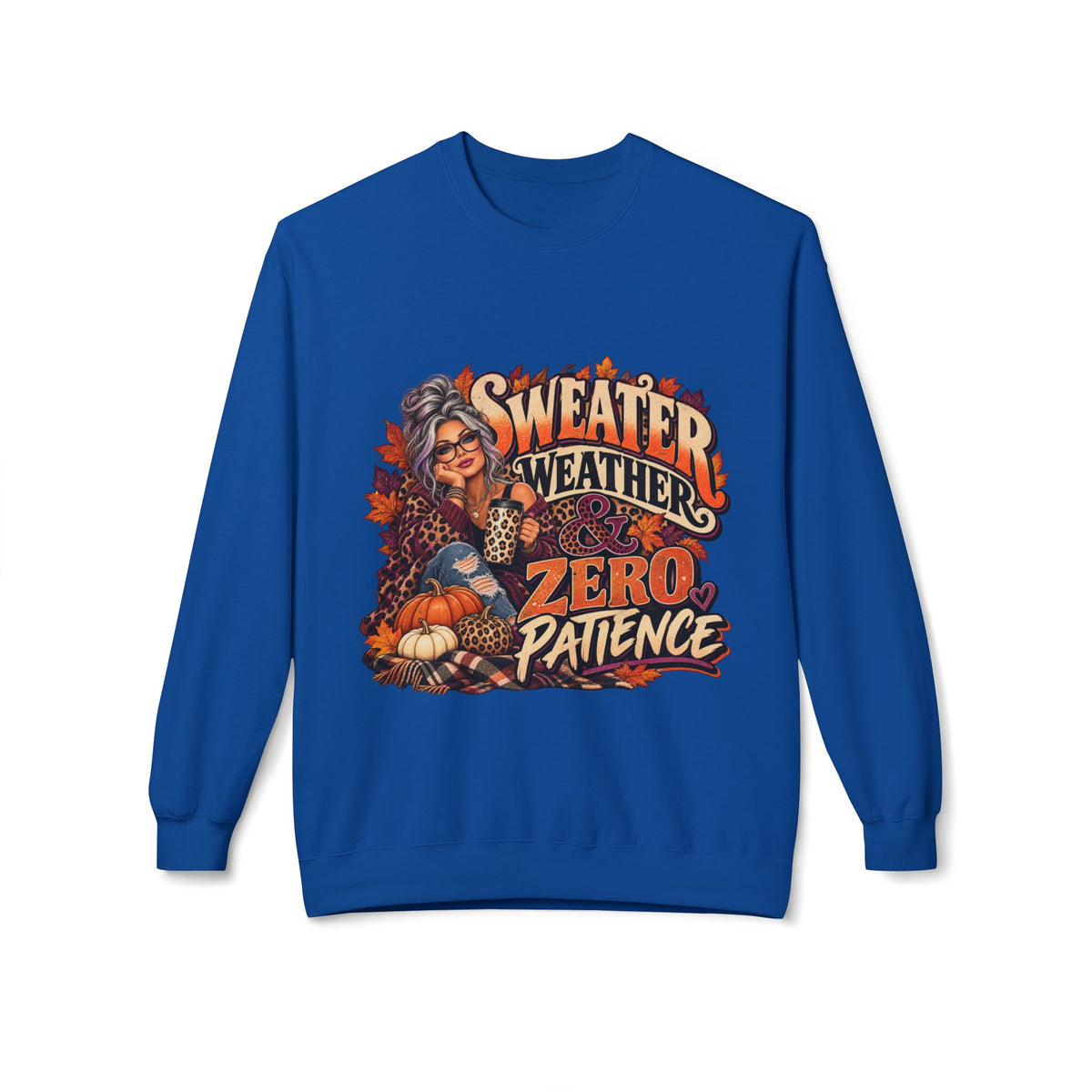 Sweatshirt — "Sweater Weather, Zero Patience" Fall Graphic Crewneck