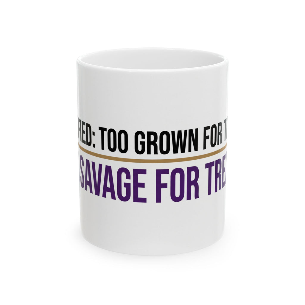 Ceramic Mug – “Too Grown for Tricks, Too Savage for Treats” Halloween Coffee Mug