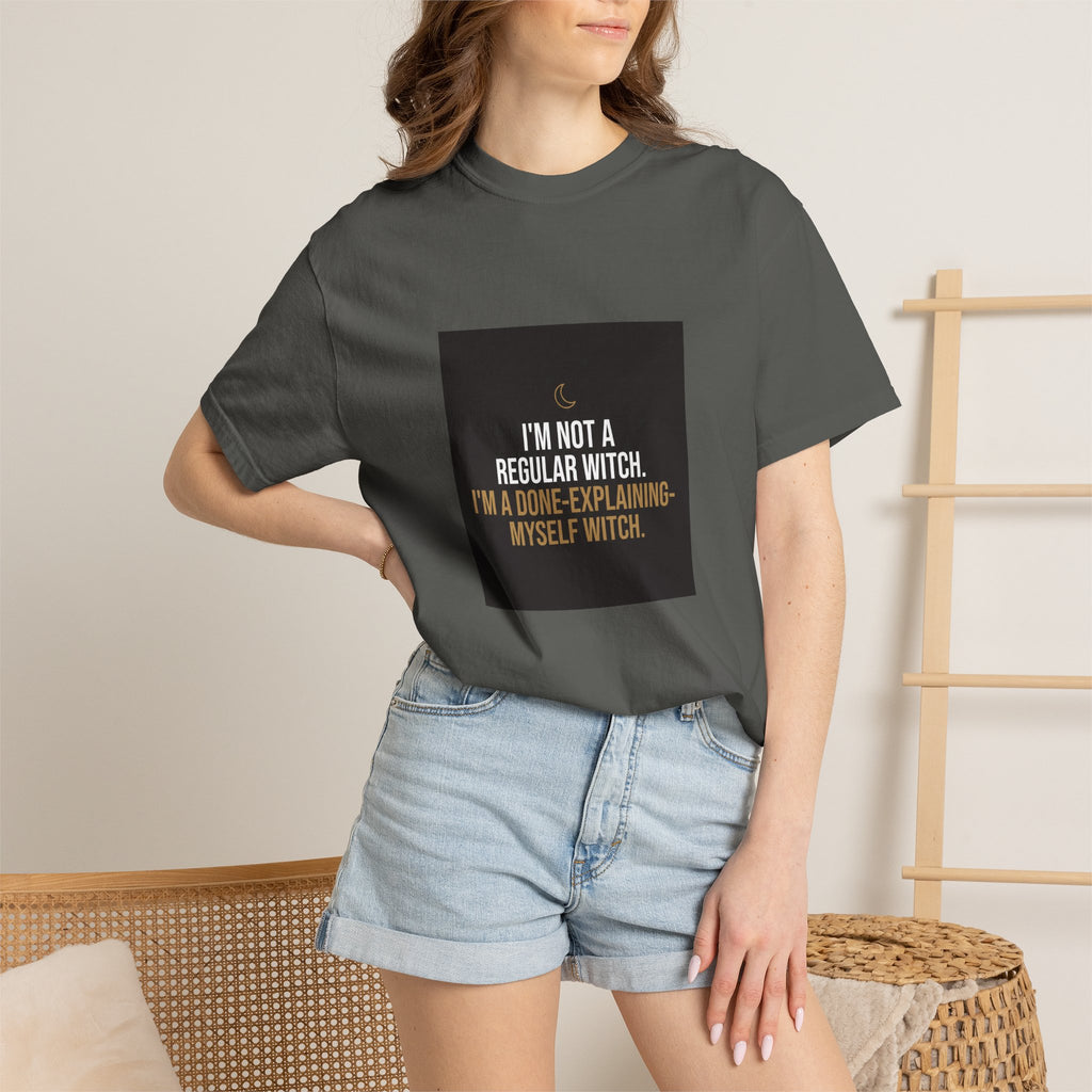 Witchy Quote T-Shirt — "I'm Not a Regular Witch, I'm a Done-Explaining-Myself Witch"